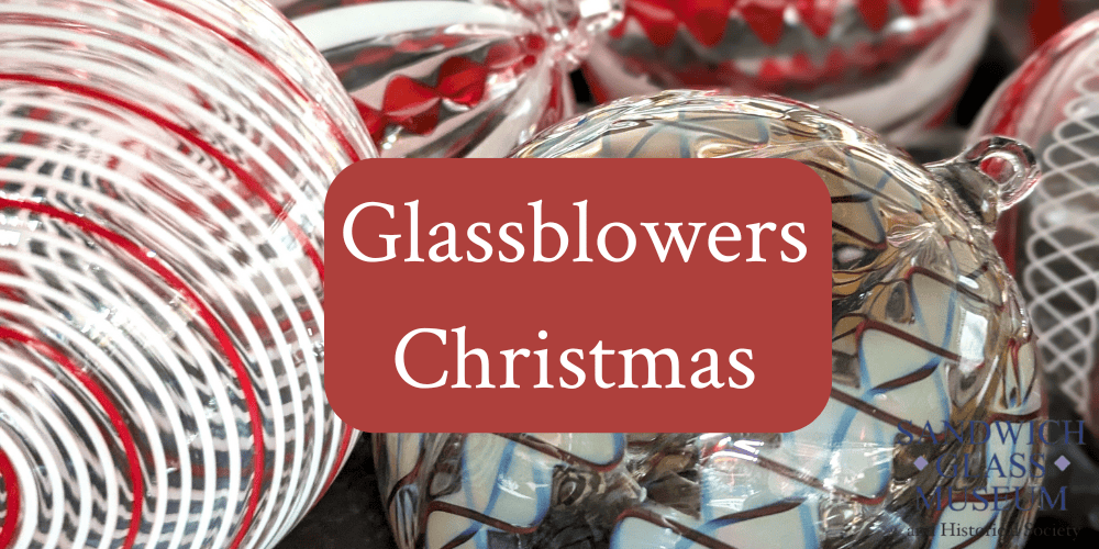2025_Event_Sandwich Glass Museum_Glassblowers Christmas